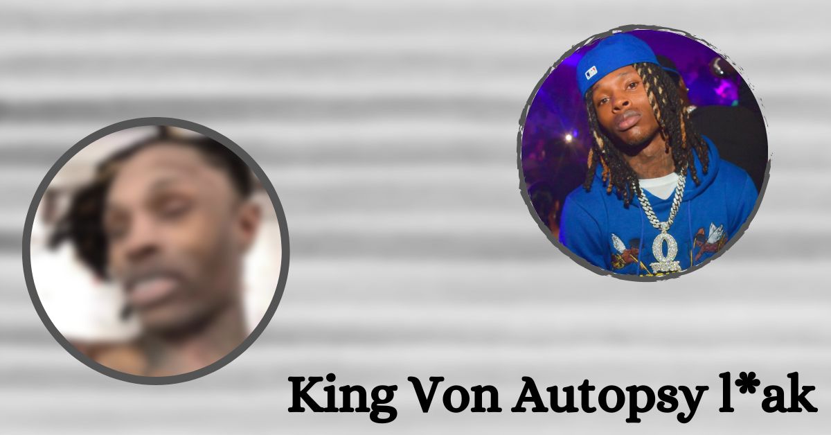 King Von Autopsy