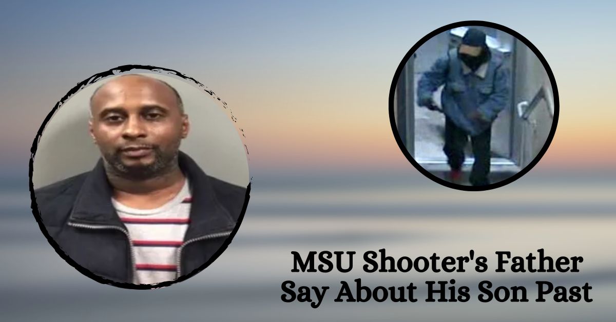 MSU Shooter's Father Say About His Son Past