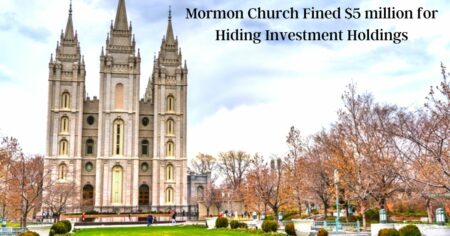 Mormon Church Fined $5 million for Hiding Investment Holdings