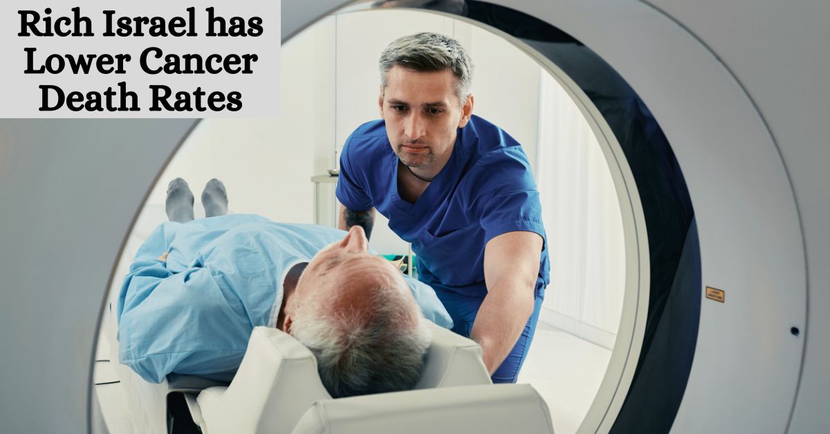 Rich Israel has Lower Cancer Death Rates