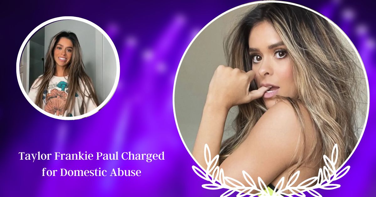 Taylor Frankie Paul Charged for Domestic Abuse
