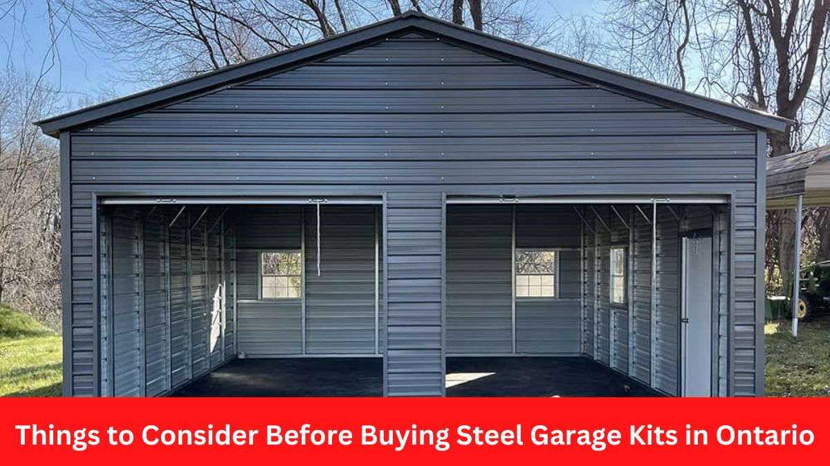 Things to Consider Before Buying Steel Garage Kits in Ontario