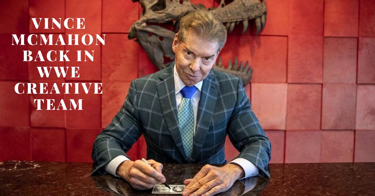 Vince McMahon Back In WWE Creative Team