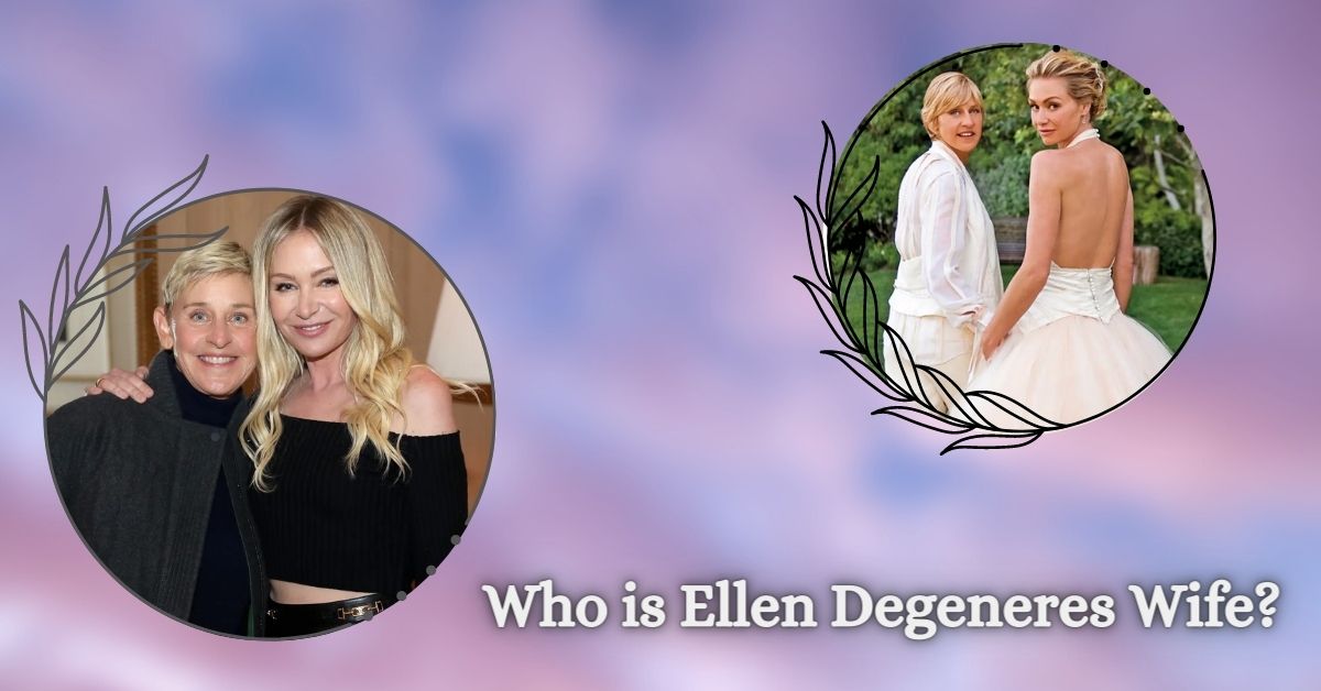 Who is Ellen Degeneres Wife