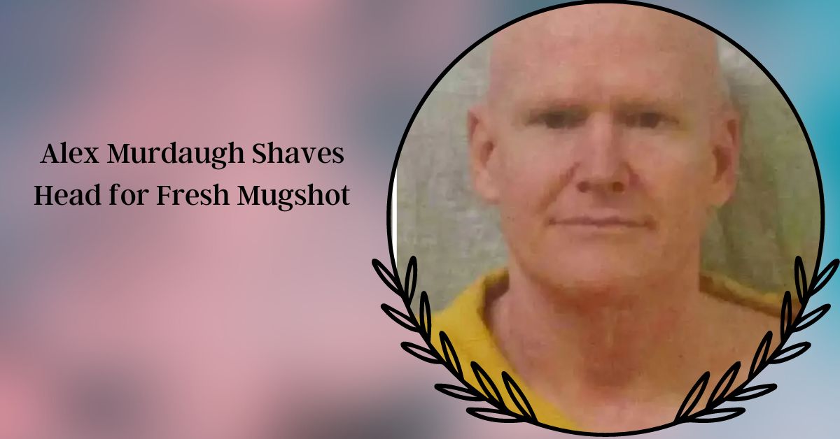 Alex Murdaugh Shaves Head for Fresh Mugshot