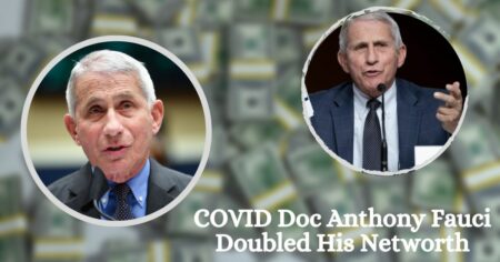 COVID Doc Anthony Fauci Doubled His Networth