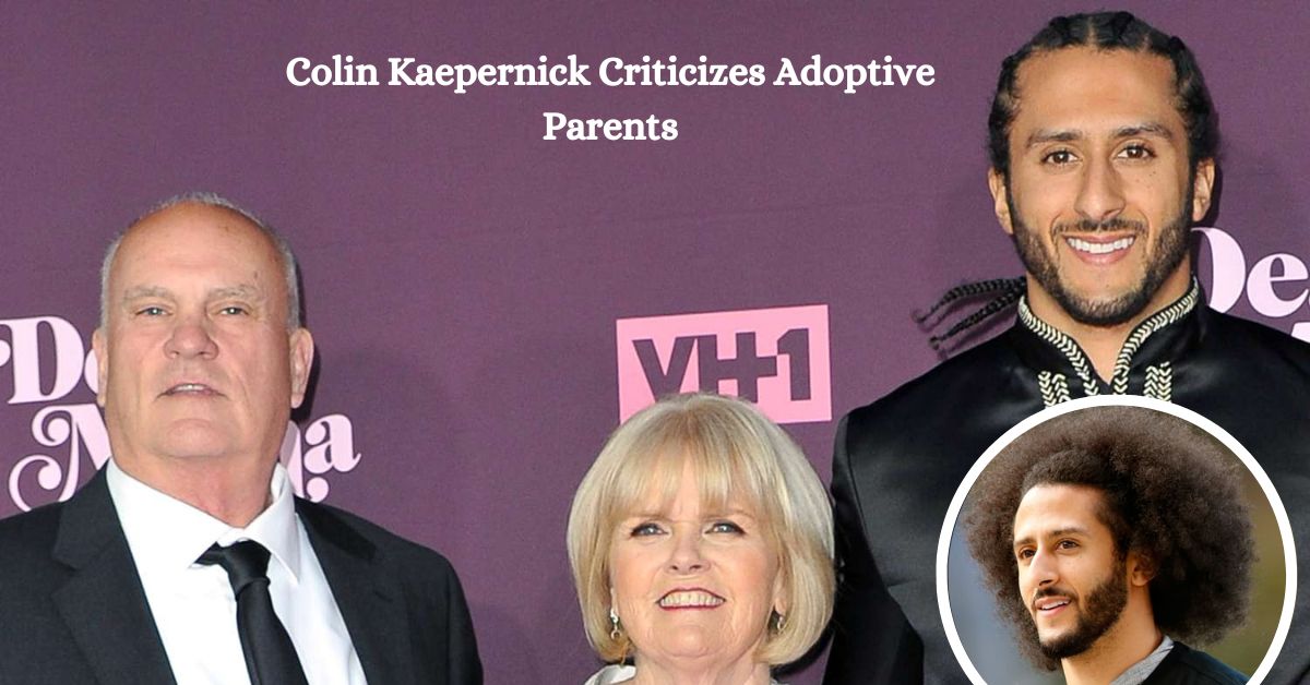 Colin Kaepernick Criticizes Adoptive Parents