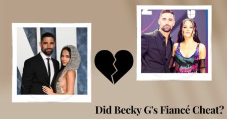 Did Becky G's Fiancé Cheat