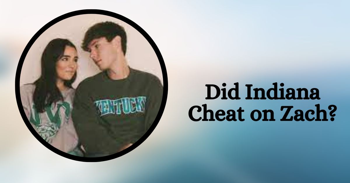 Did Indiana Cheat on Zach