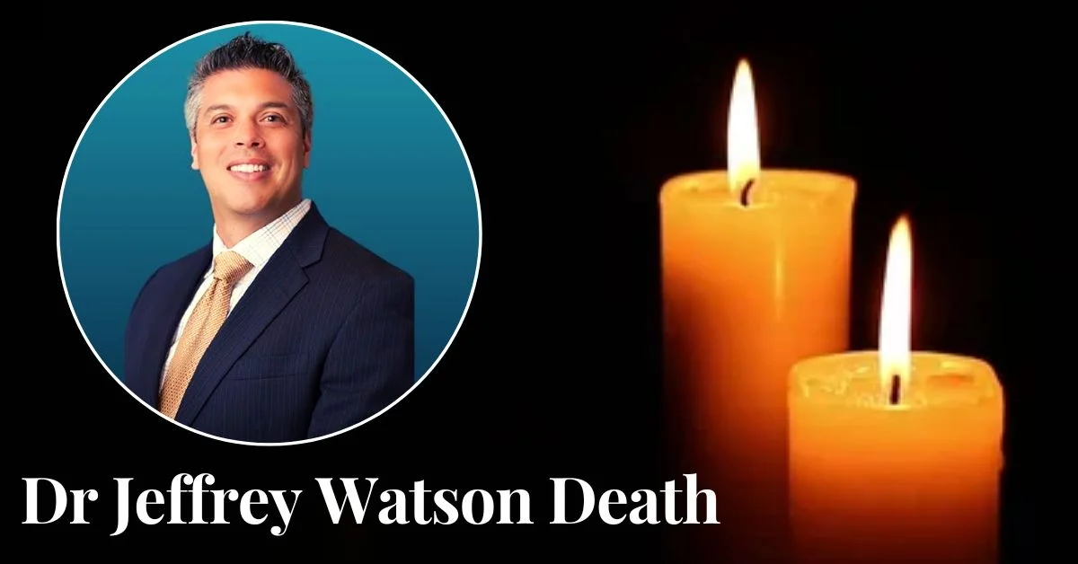 Dr Jeffrey Watson Death What Happened With Him? Venture jolt