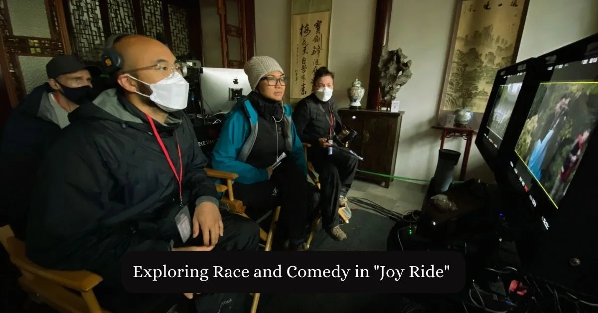 Exploring Race and Comedy in Joy Ride