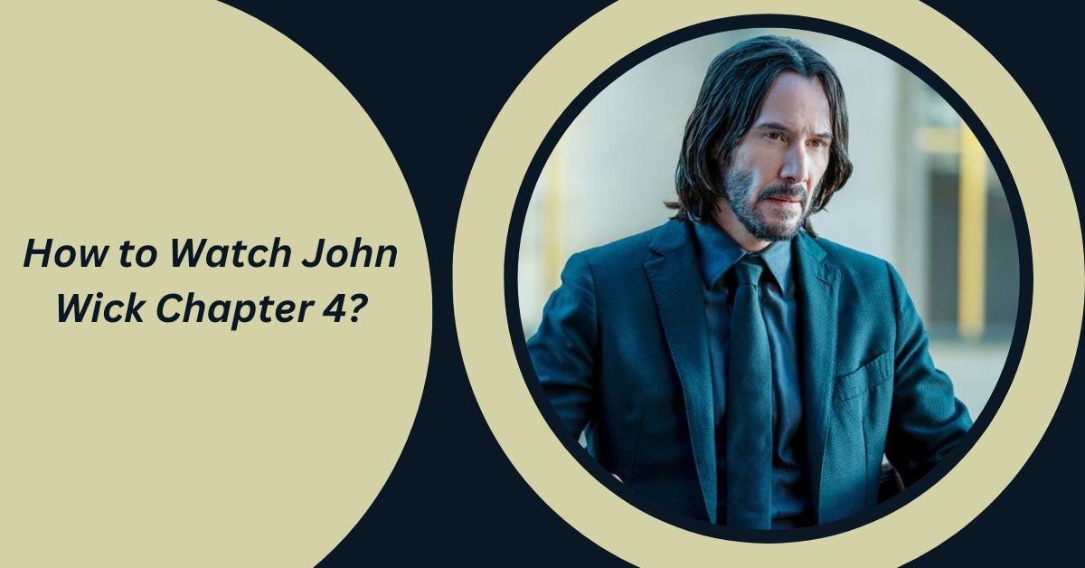 How to Watch John Wick Chapter 4?