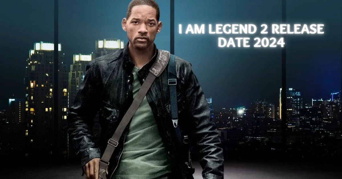 I Am Legend 2 Release Date 2024