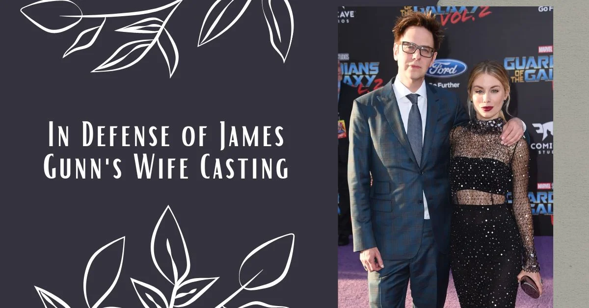 In Defense of James Gunn's Wife Casting