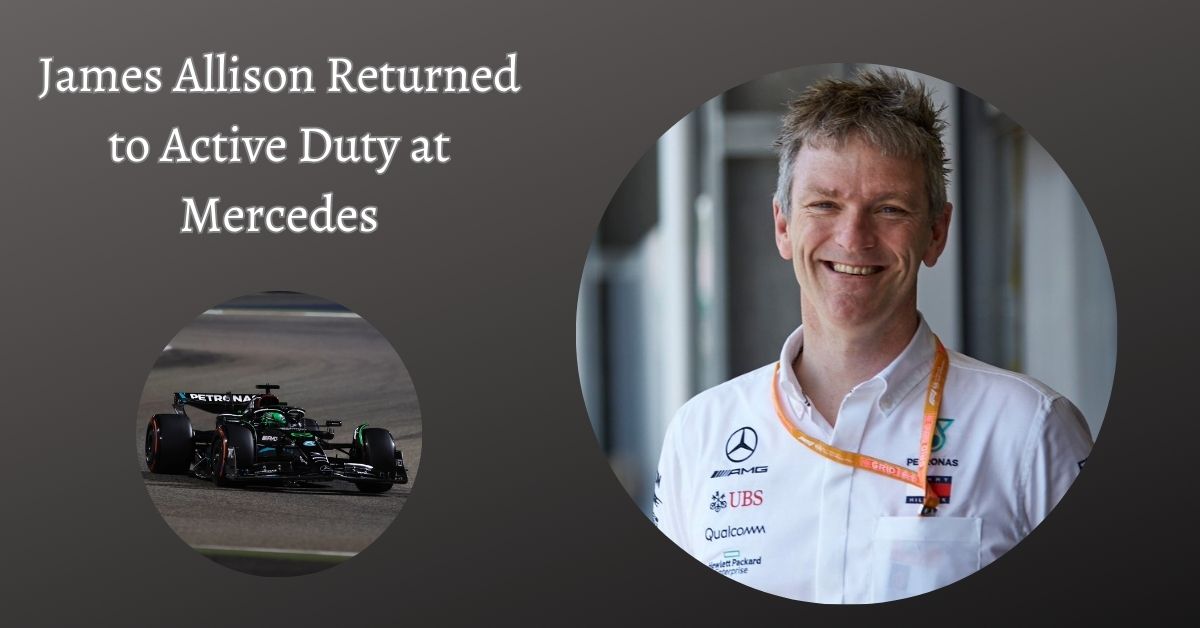 James Allison Returned to Active Duty at Mercedes for W14