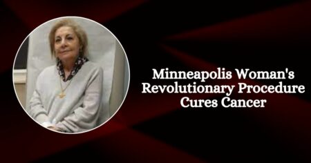 Minneapolis Woman's Revolutionary Procedure Cures Cancer