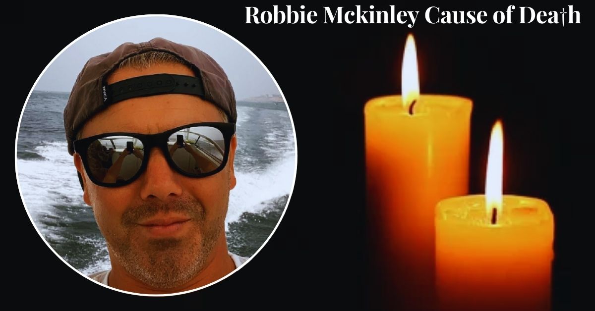 Robbie Mckinley Cause of Dea†h