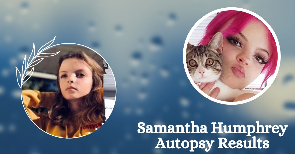 Samantha Humphrey Autopsy Results