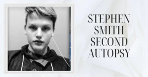 Stephen Smith Second Autopsy