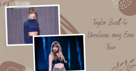 Taylor Swift 4 Unrelease song Eras Tour