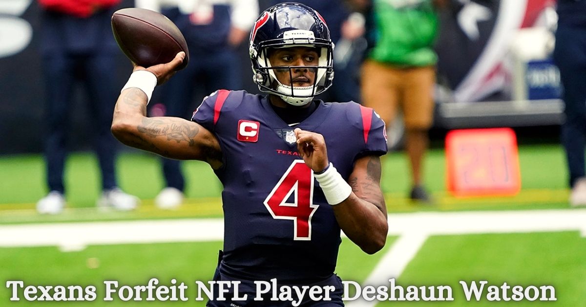 Texans Forfeit NFL Player Deshaun Watson