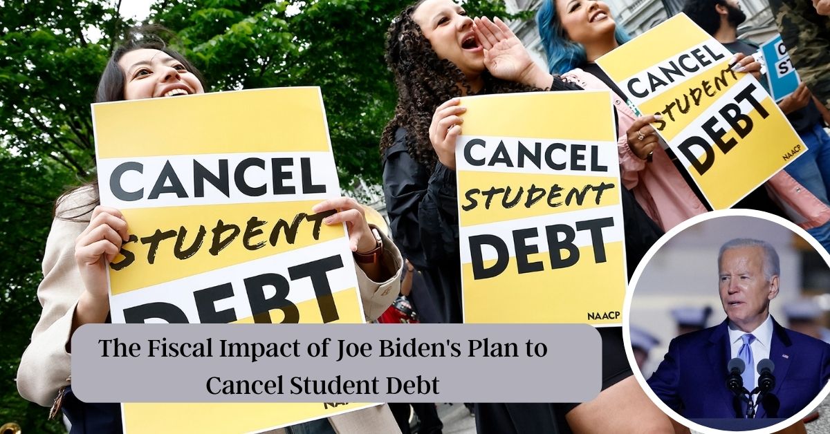 The Fiscal Impact of Joe Biden's Plan to Cancel Student Debt
