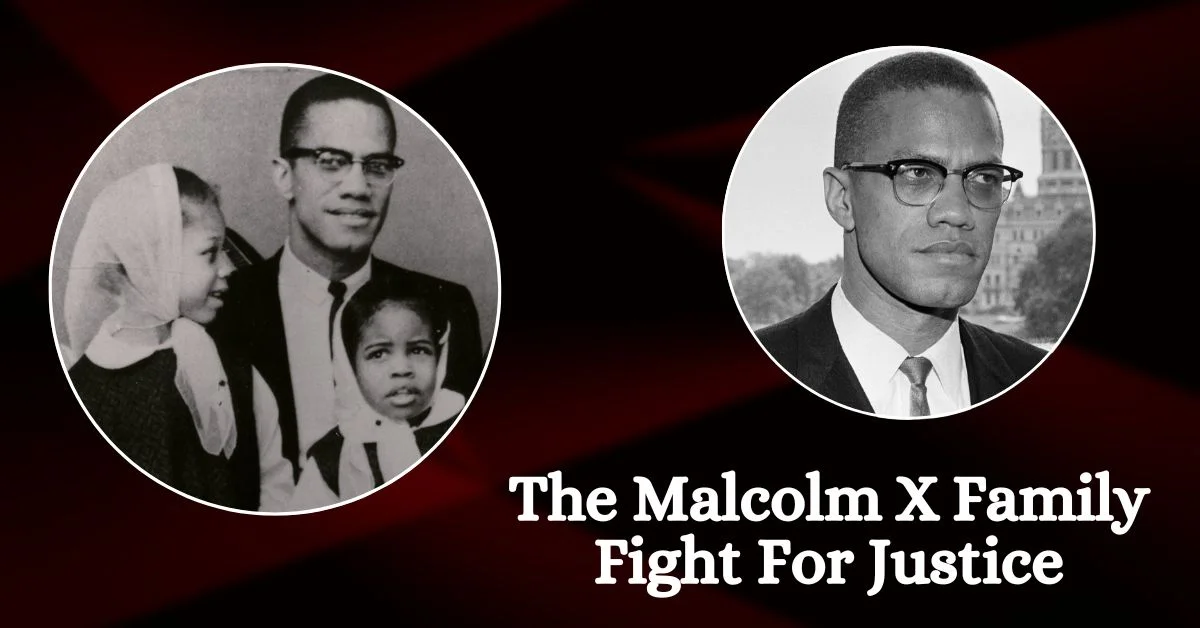 The Malcolm X Family Fight For Justice
