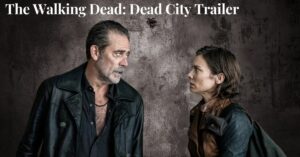 The Walking Dead Dead City Trailer