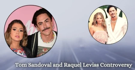 Tom Sandoval and Raquel Leviss Controversy