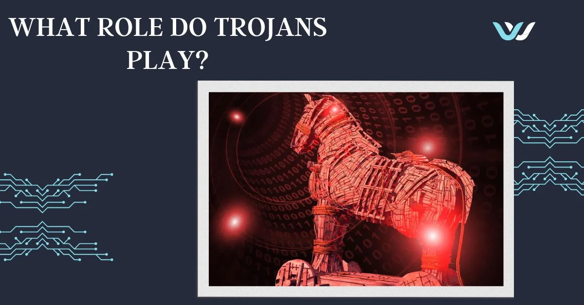 What Role Do Trojans Play