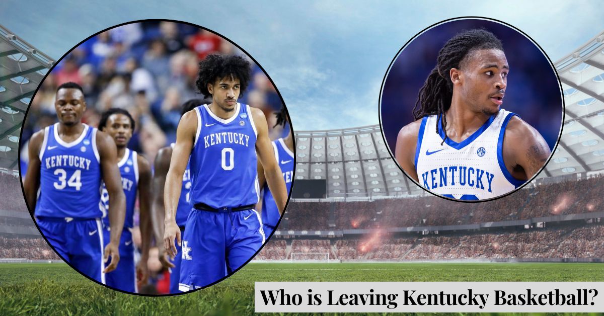 Who is Leaving Kentucky Basketball 