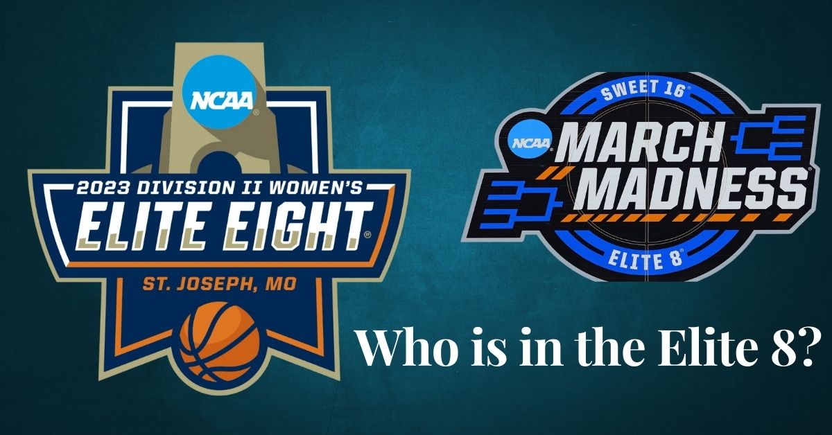 Who is in the Elite 8