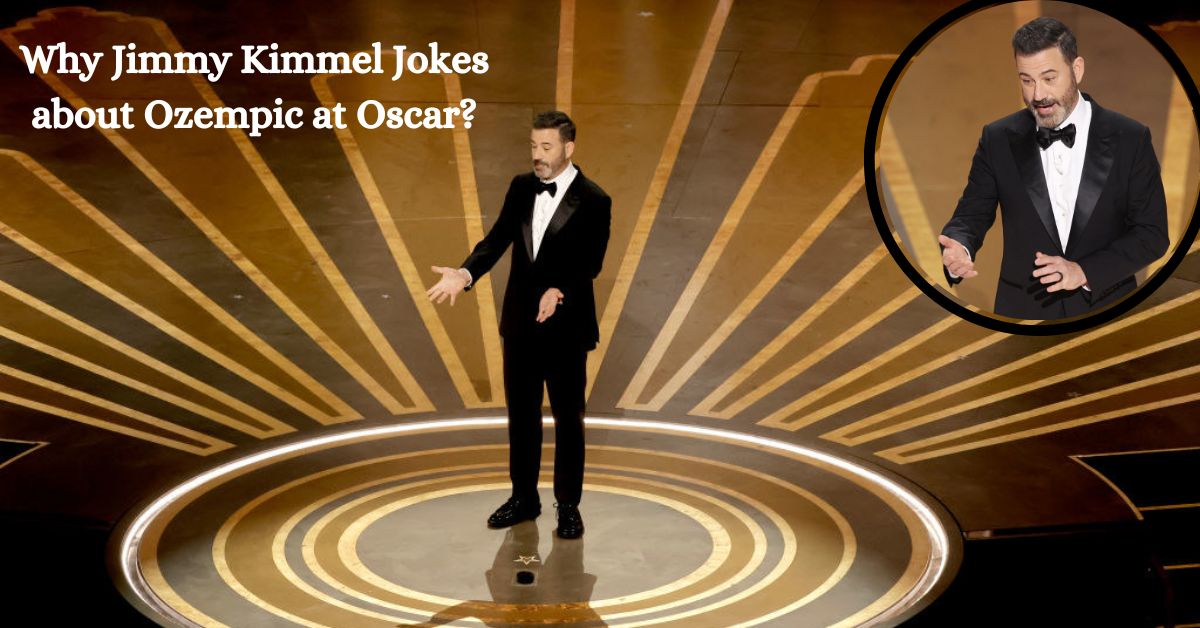 Why Jimmy Kimmel Joked about Ozempic at Oscar