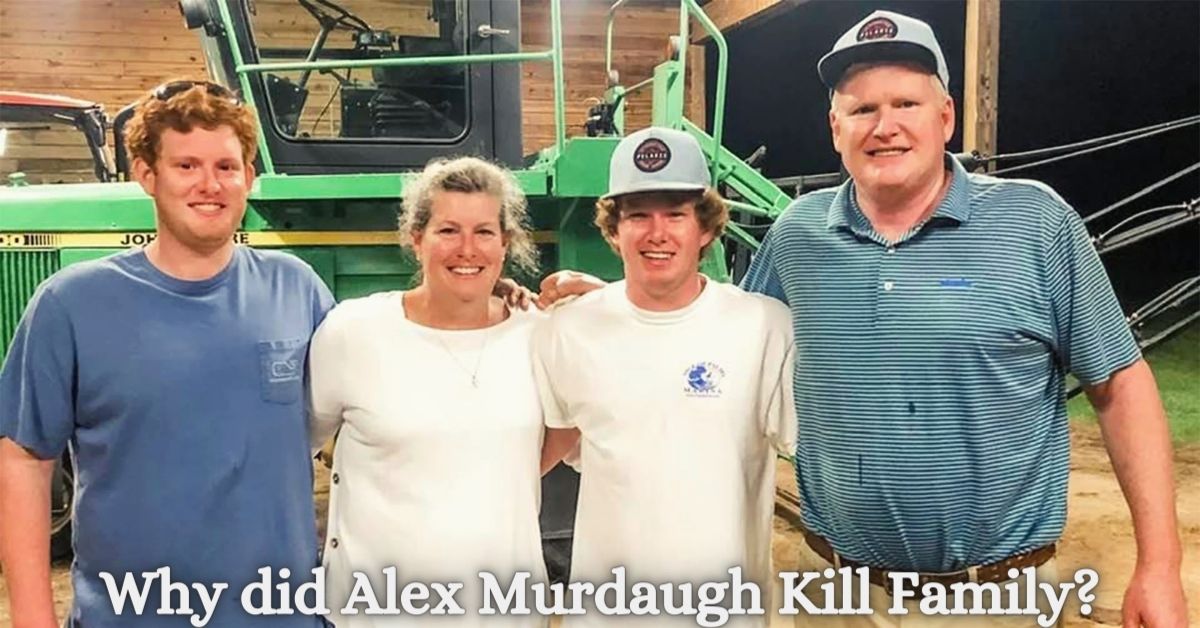 Why did Alex Murdaugh Kill Family