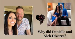 Why did Danielle and Nick Divorce