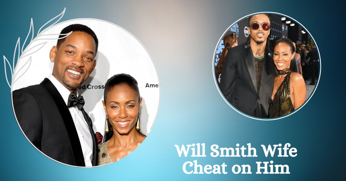 Will Smith Wife Cheat on Him