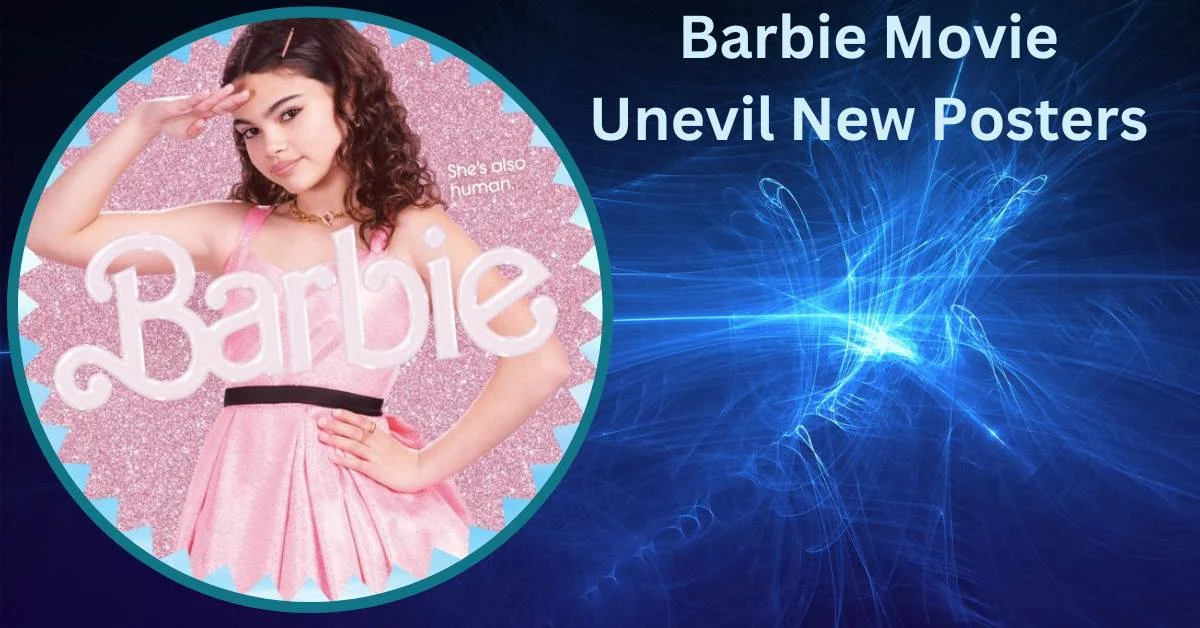 Barbie Movie Unevil New Posters 