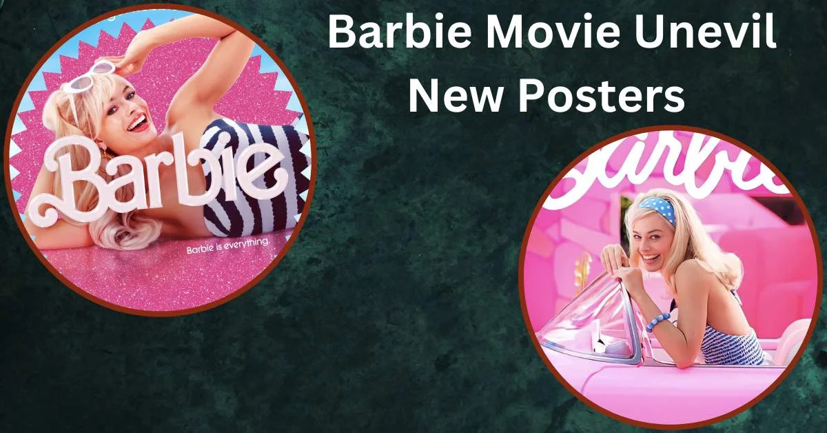 Barbie Movie Unevil New Posters