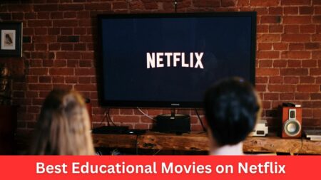 Best Educational Movies on Netflix