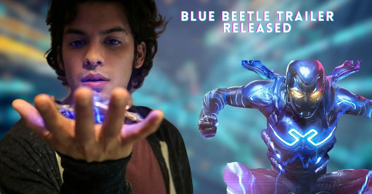 Blue Beetle Trailer Released