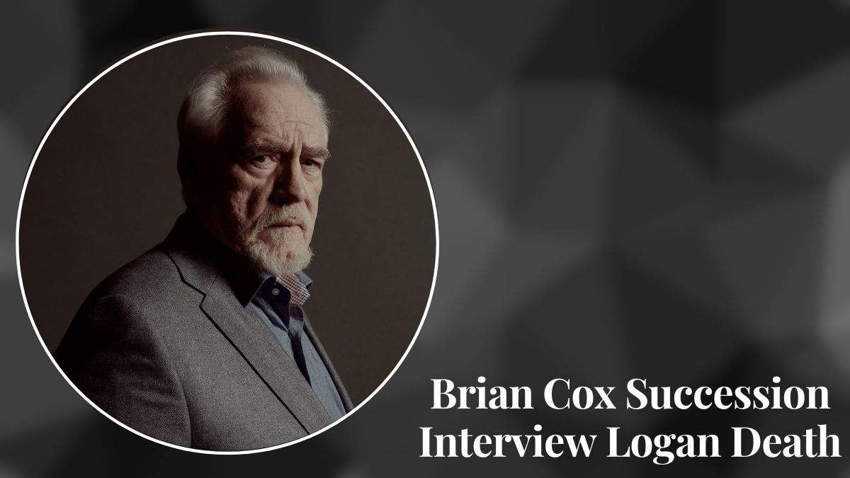 Brian Cox Succession Interview Logan Death