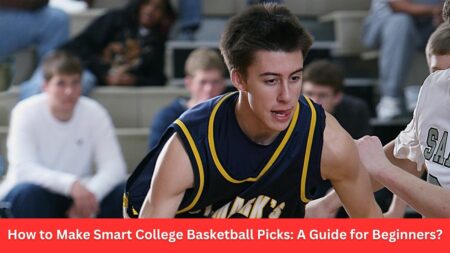 How to Make Smart College Basketball Picks: A Guide for Beginners?