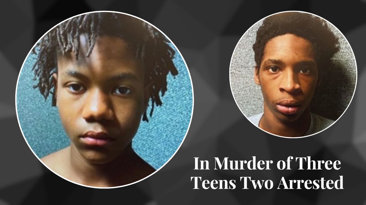 In Murder of Three Teens Two Arrested