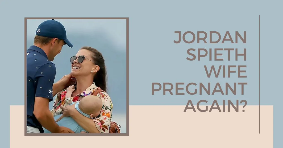 Jordan Spieth Wife Pregnant Again