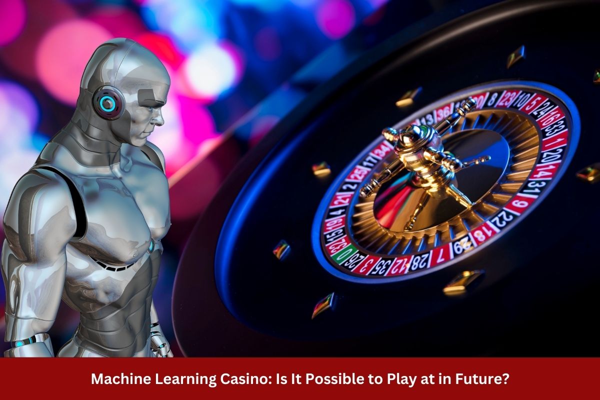 Machine Learning Casino: Is It Possible to Play at in Future?