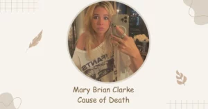 Mary Brian Clarke Cause of Death