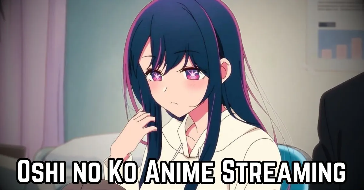 Oshi no Ko Anime Streaming