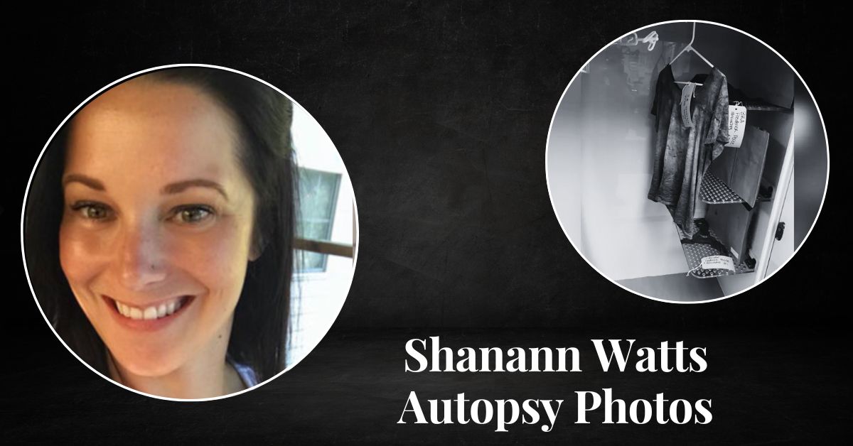 Shanann Watts Autopsy Photos