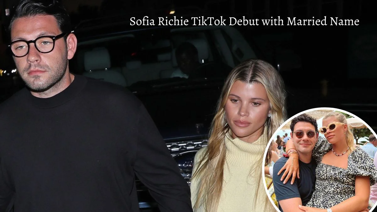 Sofia Richie TikTok Debut with Married Name