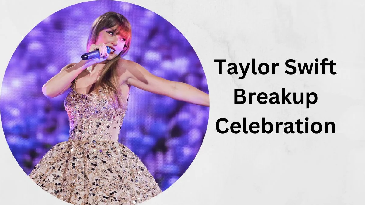 Taylor Swift Breakup Celebration With Joe Alwyn